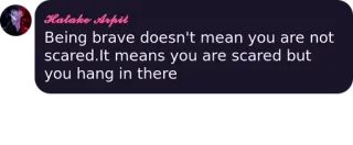 🌀 1df2a8ce Being brave doesn't mean you are not scared. It means you are scared but you hang in there 용감한, 무서워, 힘내, 영감을주는 telegram sticker