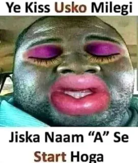 😂 ee3223cb Ye Kiss Usko Milegi Jiska Naam “A” Se Start Hoga 키스, 이름, 글자 A, 메이크업, 웃긴 telegram sticker