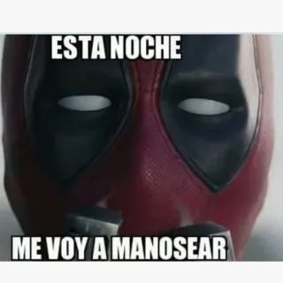 👌 447eae90 Deadpool ESTA NOCHE ME VOY A MANOSEAR deadpool, meme, lucu, marvel whatsapp sticker