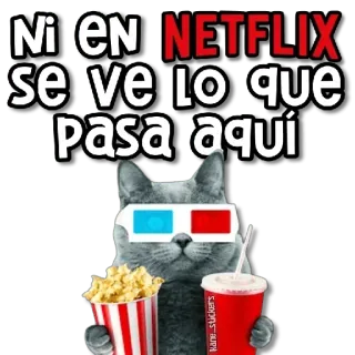 😀 f5d6e5f4 Ni EN NETFLIX se ve LO que pasa aquí cat, netflix, popcorn, movie, glasses, drink whatsapp sticker