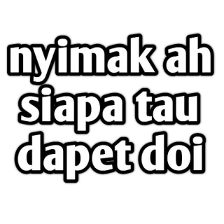 🙈 68b7b628 nyimak ah siapa tau dapet doi indonésio, texto, amor, relacionamento whatsapp sticker