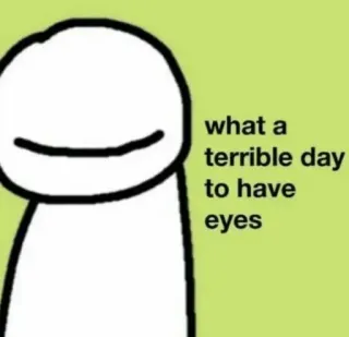 😵 7f5cce68 what a terrible day to have eyes ogen, verschrikkelijk, dag, meme telegram sticker