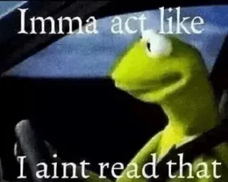 🤔 864816a4 Kermit the Frog Imma act like I aint read that kermit, kikker, meme, autorijden, reactie telegram sticker