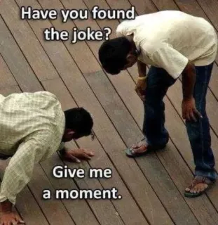 🙃 f1f9576e Have you found the joke?
Give me a moment. grap, zoeken, humor, mannen telegram sticker