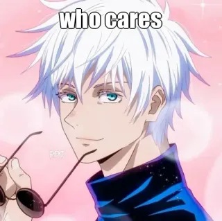🙂 40a8b8fd Satoru Gojo Jujutsu Kaisen who cares Anime, Gojo, Jujutsu Kaisen, Meme, Satoru Gojo whatsapp sticker