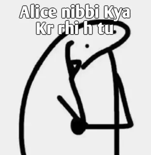 👀 4e6623ac Alice Alice nibbi Kya Kr rhi h tu. telegram sticker