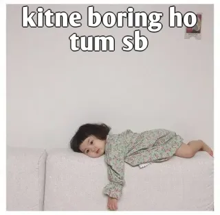 👀 c2717d0f kitne boring ho tum sb noioso, bambino, divano, divertente, meme, hindi telegram sticker