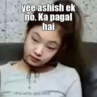 🤔 dfea7f97 yee ashish ek no. Ka pagal hai Meme, Divertente, Espressione, Testo, Donna, Ragazza telegram sticker