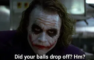 🔲 672dd634 Joker The Dark Knight Did your balls drop off? Hm? Coringa, O Cavaleiro das Trevas, linguagem ofensiva, filme, vilão, DC Comics whatsapp sticker