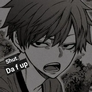 ⛓️ 60d4dcfe Shut. Da f up anime, manga, profanity, offensive, swear word, anger telegram sticker