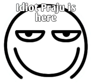 🃏 7b79e68f Idiot Praju is here idiota, emoji, insulto, nome, adesivo, cartone animato, meme telegram sticker