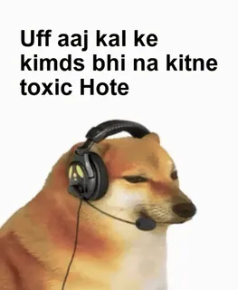 😭 9cbbfb56 Uff aaj kal ke kimds bhi na kitne toxic Hote perro, Cheems, meme, tóxico, videojuegos whatsapp sticker