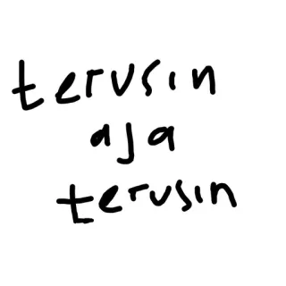 🥵 de35ee51 terusin aja terusin teks, bahasa indonesia, frasa telegram sticker