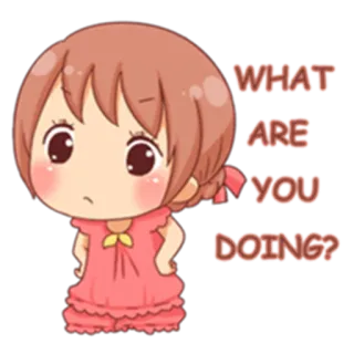 😒 7cf093d3 WHAT ARE YOU DOING? garota anime, pergunta, fofo, desenho animado, saudação whatsapp sticker