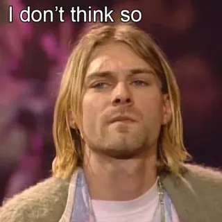 🙁 3584e6f7 Kurt Cobain I don't think so 科特·柯本, 涅槃乐队, 音乐家, 90年代 whatsapp sticker