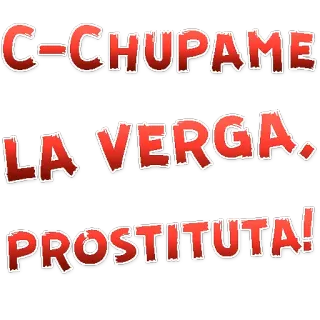 👌 3c5bc61e C-CHUPAME
LA VERGA.
PROSTITUTA! оскорбление, оскорбительный, вульгарный, сленг telegram sticker