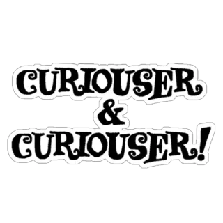 🥴 dd776129 CURIOUSER & CURIOUSER! curious, alice in wonderland, quote, text whatsapp sticker