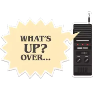 ✳️ 18c94a53 WHAT'S UP? OVER... Walkie-talkie, Comunicazione, Radio, Ricevuto, Come va?, Messaggio whatsapp sticker