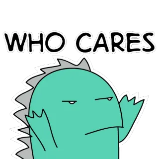 😤 cd9e272b WHO CARES 恐竜, 漫画, 無関心, どうでもいい, 面白い, ミーム telegram sticker
