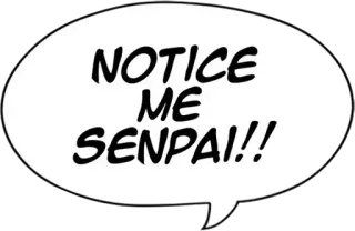 🔥 67c1324c NOTICE ME SENPAI!! mírame senpai, anime, meme, otaku, friki anime, fan whatsapp sticker