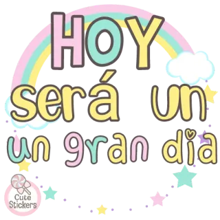 🌈 5acdce9d HOY será un gran dia spanyol, salam, semangat, pelangi, imut, positif, optimis, hari whatsapp sticker