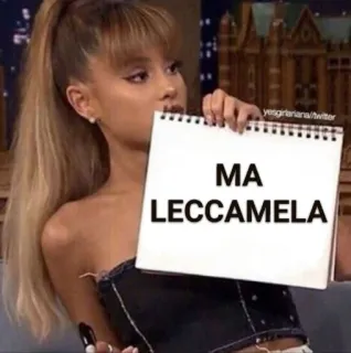 👅 5dcda989 MA LECCAMELA ミーム, イタリア, 攻撃的, 有名人, アリアナ・グランデ telegram sticker