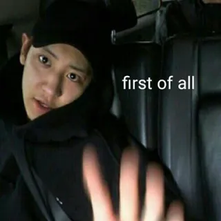 🤚 783ef9d7 first of all Meme, pertama-tama, reaksi, lucu, ekspresi whatsapp sticker