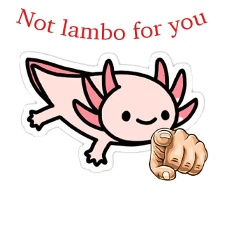 🙅‍♂️ f758ea6a Not lambo for you Axolotl, Sticker, Humor, Auto, Wijs, Meme telegram sticker