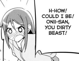 😳 9e6947c9 H-HOW!
COULD I BE!
ONII-SAN,
YOU DIRTY
BEAST! Anime, Manga, Sporco, Bestia, Oniisan, Fratello/Sorella telegram sticker