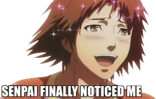 😊 6e6984f9 SENPAI FINALLY NOTICED ME Anime, Senpai, Notato, Carino, Meme telegram sticker