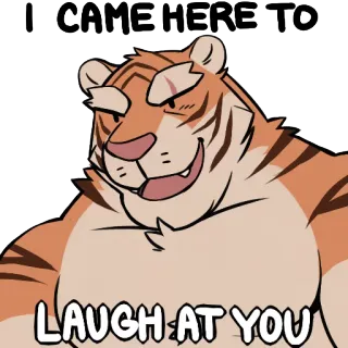😆 43946bd8 I CAME HERE TO
LAUGH AT YOU тигр, животное, самодовольный, смех, мультфильм telegram sticker