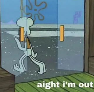 🤡 473a4e25 Squidward SpongeBob SquarePants aight i'm out 징징이, 스폰지밥, 떠나는, 나가다, 만화, 니켈로디언, 밈 whatsapp sticker
