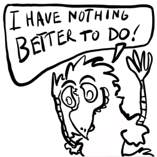 🐓 2688b1ab I HAVE NOTHING
BETTER TO DO! desenho animado, pássaro, entediado, ocioso, esperando telegram sticker