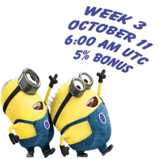 💎 5fb47c45 Minions WEEK 3 OCTOBER 6:00 AM UTC 11 5% BONUS minions, tháng mười, tiền thưởng, hoạt hình, phim hoạt hình, nhân vật telegram sticker