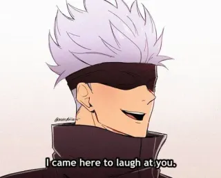 😏 011dea6b Gojo Satoru Jujutsu Kaisen I came here to laugh at you. anime, gojo satoru, jujutsu kaisen, manga whatsapp sticker