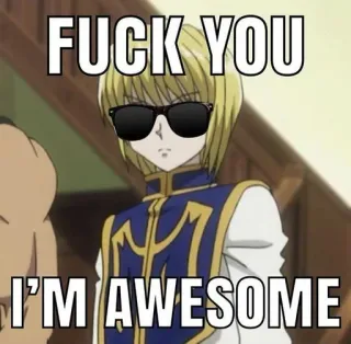 😎 1eaf1993 FUCK YOU
I'M AWESOME anime, meme, profanity, sunglasses whatsapp sticker