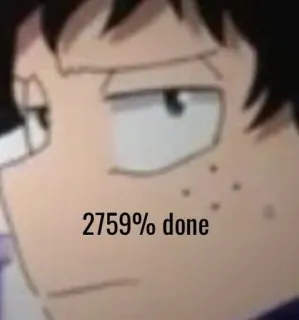 😑 78813875 2759% done anime, sticker, meme, progress whatsapp sticker