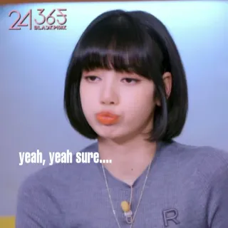 😐 20ef3320 Lisa 24/365 BLACKPINK yeah, yeah sure.... kpop, blackpink, lisa, lucu, meme, sarkastik telegram sticker