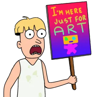 👨‍🎨 5f0c2e65 I'M HERE JUST FOR ART kunst, protest, bord, cartoon, uitdrukking, animatie telegram sticker
