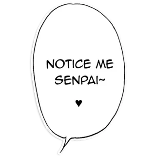 😍 094c2f9f NOTICE ME SENPAI~ 先輩, 気づいて, マンガ, アニメ, ハート, 吹き出し whatsapp sticker