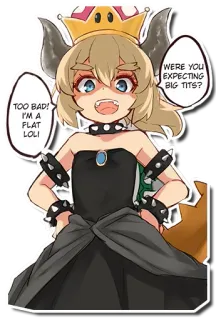 😈 7028c7ee Bowsette TOO BAD! I'M A FLAT LOLI. WERE YOU EXPECTING BIG TITS? Боузетта, Супер Марио, Фан-арт, Мем telegram sticker
