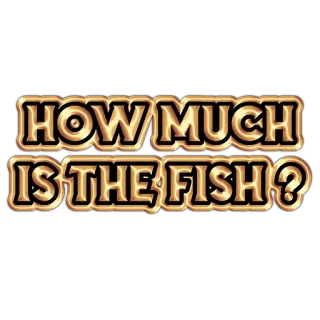 🐟 3df6b190 HOW MUCH IS THE FISH? pez, pregunta, precio, oro telegram sticker