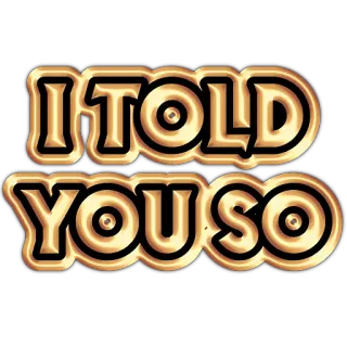 ☝️ 96299aab I TOLD YOU SO frase, Te lo dije, presumir, triunfo, victoria, texto, oro telegram sticker