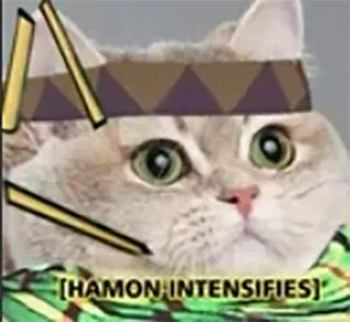 😲 fa79a502 HAMON INTENSIFIES gatto, anime, jojo, hamon, intensifica, meme telegram sticker