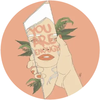 🌸 e666ab97 YOU ARE ENOUGH cermin, cinta diri, positivitas, dorongan, kamu cukup, afirmasi, motivasi whatsapp sticker