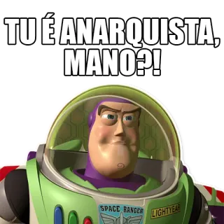🅰️ 24812b33 Buzz Lightyear Toy Story TU É ANARQUISTA, MANO?! Buzz Lightyear, Toy Story, Anarquista, Meme, Dibujo animado telegram sticker