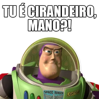 🔴 a2a437f0 Buzz Lightyear Toy Story TU É CIRANDEIRO, MANO?! Buzz Lightyear, Toy Story, Disney, Pixar, Meme, guardián espacial, Cirandeiro, Mano telegram sticker