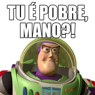 💸 f62cb332 Buzz Lightyear Toy Story TU É POBRE, MANO?! buzz lightyear, toy story, meme, pobre, guardián espacial telegram sticker