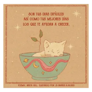✨ cbc9ae17 SON TUS DIAS DIFÍCILES
ASÍ COMO TUS MEJORES DÍAS
LOS QUE TE AYUDAN A CRECER.
POEMA: NIKITA GILL. ILUSTRADO POR: SNAKES.N.ROSES kucing, mangkuk, puisi, Nikita Gill, Snakes n Roses telegram sticker