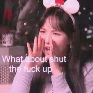 🐚 53307770 What about shut the fuck up Meme, Beleidigung, Halt die Klappe, Obszönität, Schimpfwort, Ausdruck telegram sticker